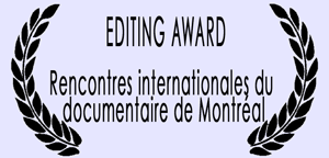 Editing Award - Rencontres internationales du documentaire de Montréal